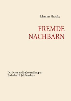 Fremde Nachbarn von Grotzky,  Johannes