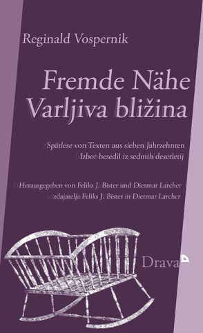 Fremde Nähe: Schreiben als Suche nach Heimat / Varljiva bližina: Beseda išče domovino von Bister,  Feliks J., Larcher,  Dietmar, Vospernik,  Reginald