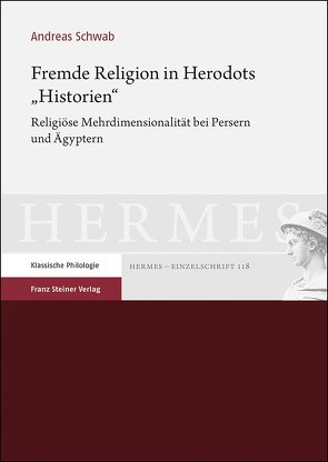 Fremde Religion in Herodots „Historien“ von Schwab,  Andreas