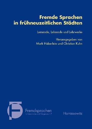 Fremde Sprachen in frühneuzeitlichen Städten von Häberlein ,  Mark, Kuhn,  Christian