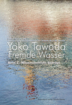 Fremde Wasser von Bay,  Hansjörg, Dayioglu-Yücel,  Yasemin, Ervedosa,  Clara, Ette,  Ottmar, Genz,  Julia, Gutjahr,  Ortrud, Heimböckel,  Dieter, Holdenried,  Michaela, Ivanovic,  Christine, Kilchmann,  Esther, Schmitz-Emans,  Monika, Surana,  Vibha, Tawada,  Yoko, Weigel,  Sigrid, Weinberg,  Manfred