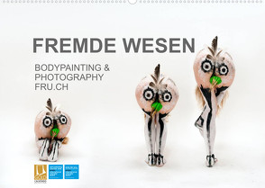 FREMDE WESEN / BODYPAINTING & PHOTOGRAPHY FRU.CH (Wandkalender 2022 DIN A2 quer) von fru.ch