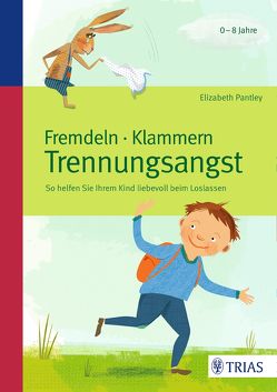 Fremdeln – Klammern – Trennungsangst von Pantley,  Elizabeth