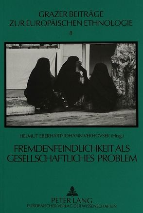 Fremdenfeindlichkeit als gesellschaftliches Problem von Eberhart,  Helmut, Verhovsek,  Johann