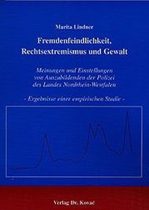 Fremdenfeindlichkeit, Rechtsextremismus und Gewalt von Lindner,  Marita