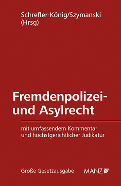 Fremdenpolizei- und Asylrecht von Schrefler-König,  Alexandra, Szymanski,  Wolf