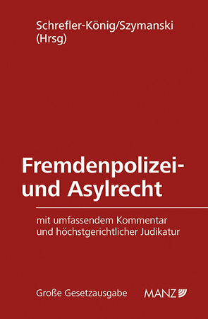 Fremdenpolizei- und Asylrecht von Schrefler-König,  Alexandra, Szymanski,  Wolf