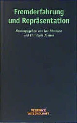 Fremderfahrung und Repräsentation von Bernasconi,  Robert, Böhme,  Hartmut, Daermann,  Iris, Gondek,  Hans D, Jamme,  Christoph, Knoche,  Stefan, Koepping,  Klaus P, Kohl,  Karl H, Nancy,  Jean L, Schlesier,  Renate, Schüttpelz,  Erhard, Waldenfels,  Bernhard