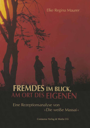 Fremdes im Blick, am Ort des Eigenen von Maurer,  Elke Regina