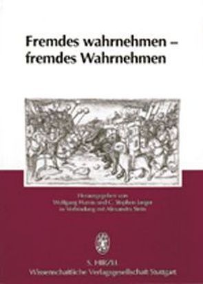 Fremdes wahrnehmen – fremdes Wahrnehmen von Harms,  Wolfgang, Jaeger,  Stephen, Stein,  Alexandra