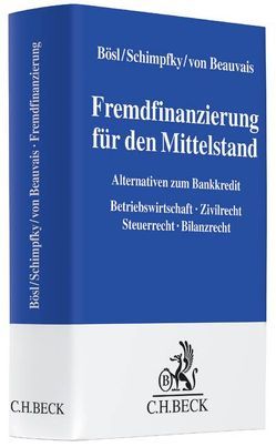 Fremdfinanzierung für den Mittelstand von Baas,  Volker, Beauvais,  Ernst-Albrecht von, Bösl,  Konrad, Buschmeier,  Andreas, Everling,  Oliver, Fischer,  Elke, Golland,  Frank, Hasler,  Peter Thilo, Heinemann,  Stephan, Izzo-Wagner,  Anna Lucia, Jordan,  Markus, Kimpel,  Bert, Kraus,  Martin, Lackus,  Sebastian, Peine,  Christopher, Rauch,  Isabel, Schimpfky,  Peter, Schulze,  Werner, Traichel,  Christian, Weiers,  Maria, Weinberger,  Franz, Weppner,  Simon Felix, Zitzelsberger,  Annette