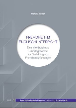 Fremdheit im Englischunterricht von Tödter,  Mareike