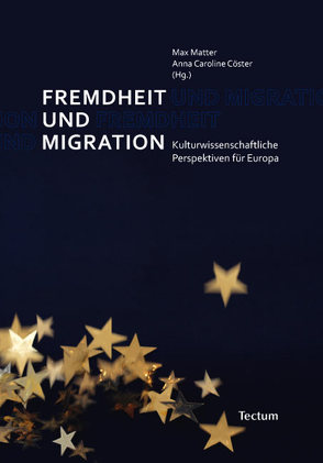 Fremdheit und Migration von Cöster,  Anna Caroline, Matter,  Max