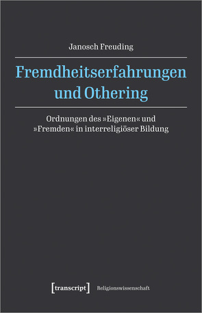 Fremdheitserfahrungen und Othering von Freuding,  Janosch