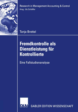 Fremdkontrolle als Dienstleistung für Kontrollierte von Brettel,  Tanja, Schäffer,  Prof. Dr. Utz