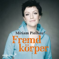 Fremdkörper von Pielhau,  Miriam