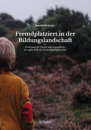 Fremdplatziert in der Bildungslandschaft von Becker,  Lars, Drenig,  Anna, Drenig,  Dietmar, Fischer,  Elfriede, Hagleitner,  Wolfgang, Hosmann,  Christian, Kausler,  Wolfgang, Rudolph,  Peter, Schild,  Bea, Steinecke,  Gisela, van der Horst,  Paul