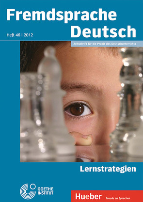 Fremdsprache Deutsch Heft 46 (2012): Lernstrategien von Fandrych,  Christian, Goethe-Institut, Hufeisen,  Britta, Mohr,  Imke, Thonhauser,  Ingo, Wicke,  Rainer E.