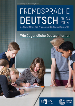 Fremdsprache Deutsch Heft 51 (2014): Wie Jugendliche Deutsch lernen von Dronske,  Ulrich, Fandrych,  Christian, Goethe-Institut, Hufeisen,  Britta, Mohr,  Imke, Thonhauser,  Ingo, Wicke,  Rainer E.