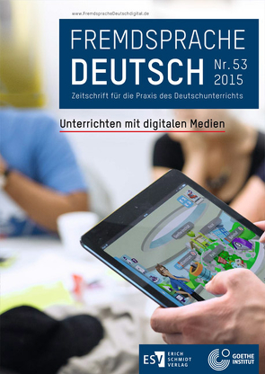 Fremdsprache Deutsch Heft 53 (2015): Unterrichten mit digitalen Medien von Dronske,  Ulrich, Fandrych,  Christian, Hufeisen,  Britta, Mohr,  Imke, Thonhauser,  Ingo, Wicke,  Rainer E.