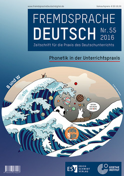 Fremdsprache Deutsch Heft 55 (2016): Phonetik in der Unterrichtspraxis von Dronske,  Ulrich, Fandrych,  Christian, Goethe-Institut, Hufeisen,  Britta, Mohr,  Imke-Carolin, Thonhauser,  Ingo, Wicke,  Rainer E.