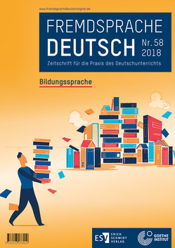 Fremdsprache Deutsch Heft 58 (2018): Bildungssprache von Dronske,  Ulrich, Fandrych,  Christian, Goethe-Institut, Hufeisen,  Britta, Mohr,  Imke-Carolin, Thonhauser,  Ingo, Wicke,  Rainer E.