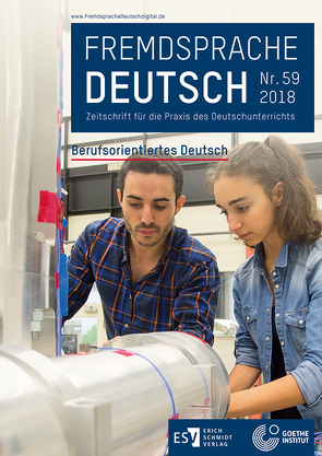 Fremdsprache Deutsch Heft 59 (2018): Berufsorientiertes Deutsch von Fandrych,  Christian, Goethe-Institut, Hufeisen,  Britta, Klein,  Wassilios, Mohr,  Imke-Carolin, Thonhauser,  Ingo, Wicke,  Rainer E.