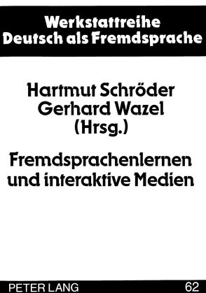 Fremdsprachenlernen und interaktive Medien von Schröder,  Hartmut, Wazel,  Gerhard