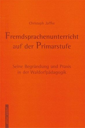 Fremdsprachenunterricht auf der Primarstufe von Jaffke,  Christoph