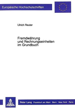 Fremdwährung und Rechnungseinheiten im Grundbuch von Reuter,  Ulrich