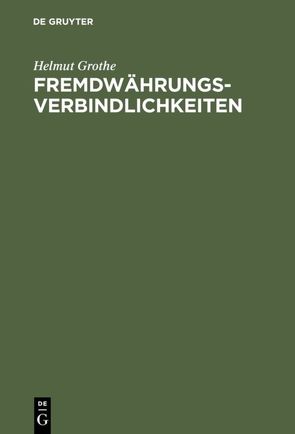 Fremdwährungsverbindlichkeiten von Grothe,  Helmut