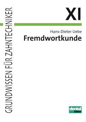 Fremdwortkunde für Zahntechnikerklassen von Uebe,  Hans D