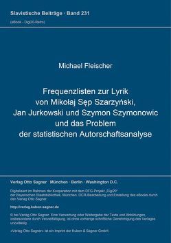 Frequenzlisten zur Lyrik von Mikołaj Sęp Szarzyński, Jan Jurkowski und Szymon Szymonowic und das Problem der statistischen Autorschaftsanalyse von Fleischer,  Michael