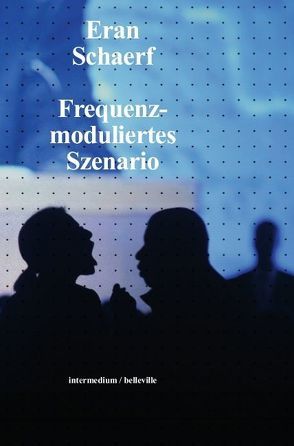 Frequenzmoduliertes Szenario von Franzbecker,  Joerg, Kapfer,  Herbert, Schaerf,  Eran