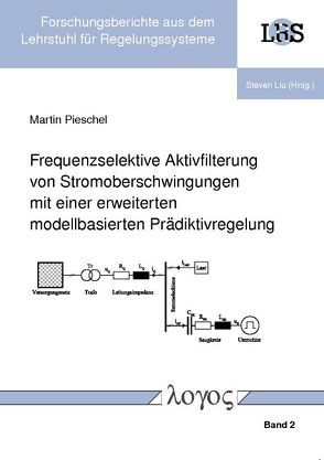 Frequenzselektive Aktivfilterung von Stromoberschwingungen mit einer erweiterten modellbasierten Prädiktivregelung von Pieschel,  Martin