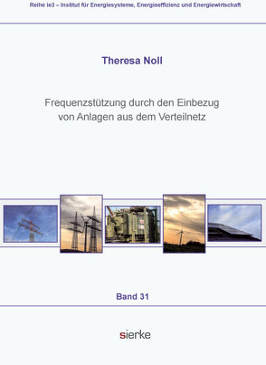 Frequenzstützung durch den Einbezug von Anlagen aus dem Verteilnetz von Noll,  Theresa