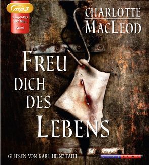 Freu dich des Lebens von Huhn,  Ralf M., MacLeod,  Charlotte, Mantscheff,  Sascha, Tafel,  Karl H