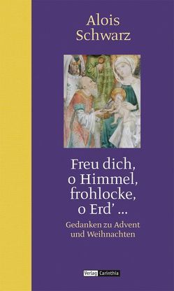 „Freu dich, o Himmel. Frohlocke, o Erd’ …“ von Schwarz,  Alois