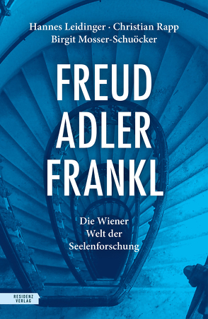 Freud – Adler – Frankl von Leidinger,  Hannes, Mosser-Schuöcker,  Birgit, Rapp,  Christian