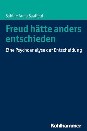 Freud hätte anders entschieden von Saalfeld,  Sabine Anna