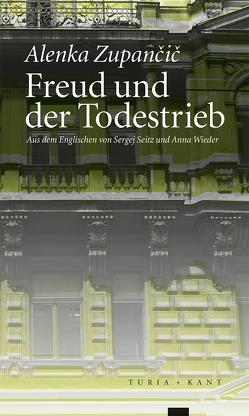 Freud und der Todestrieb von Museum,  Hg. vom Sigmund Freud, Seitz,  Sergej;Wieder,  Anna, Wien,  dem Arbeitskreis Kulturanalyse, Zupancic,  Alenka