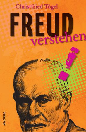 Freud verstehen von Tögel,  Christfried