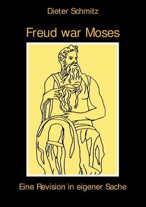 Freud war Moses von Schmitz,  Dieter