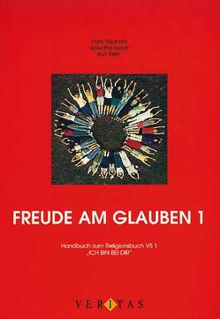 Freude am Glauben 1 von Diestler,  Herlibert, Hartl,  Enrike, Lackner,  Berta, Neuhold,  Hans, Pendl,  Roswitha, Puntigam,  Maria, Reitbauer,  Johann, Weinthaler,  Reinhard, Zisler,  Kurt