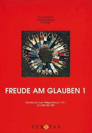 Freude am Glauben 1 von Diestler,  Herlibert, Hartl,  Enrike, Lackner,  Berta, Neuhold,  Hans, Pendl,  Roswitha, Puntigam,  Maria, Reitbauer,  Johann, Weinthaler,  Reinhard, Zisler,  Kurt