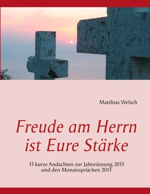 Freude am Herrn ist Eure Stärke von Welsch,  Matthias