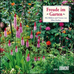 Freude im Garten 2020 – Broschürenkalender – mit informativen und poetischen Gartentexten – Format 30 x 30 cm von DUMONT Kalenderverlag, Fischer,  Ellen