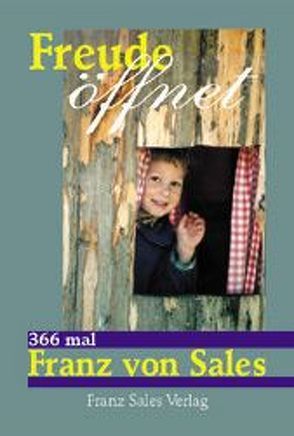 Freude öffnet von Sales,  Franz von, Winklehner,  Herbert