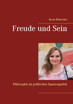 Freude und Sein von Reinecker,  Beate