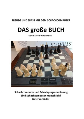 Freude und Spaß mit dem Schachcomputer-Das große Buch von Wartensteiner,  Gerald Arnold